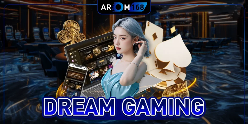 DREAM GAMING - arom168